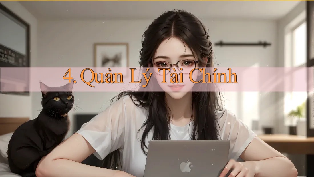 4. Quản Lý Tài Chính 4. Quản Lý Tài Chính