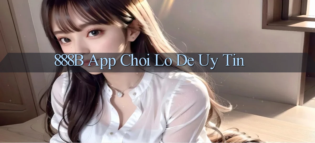888b app chơi lô đề uy tín