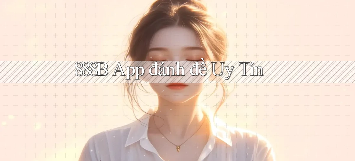 888b app đánh đề uy tín