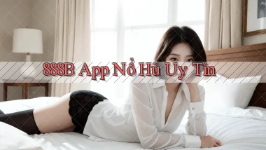 888b app nổ hủ uy tín