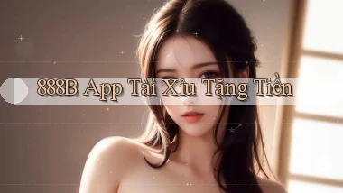 888b app tài xỉu tặng tiền