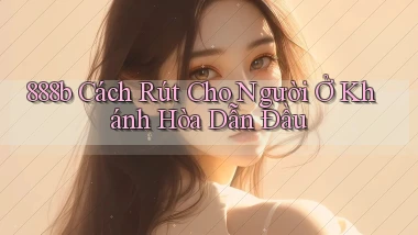888b cách rút cho người ở Khánh Hòa dẫn đầu