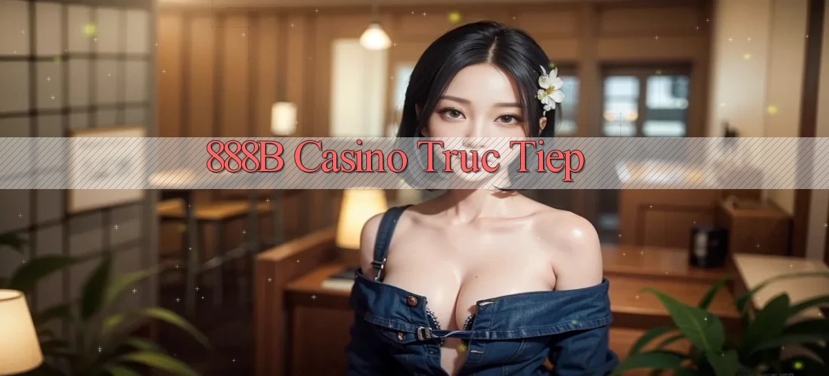 888b casino truc tiep