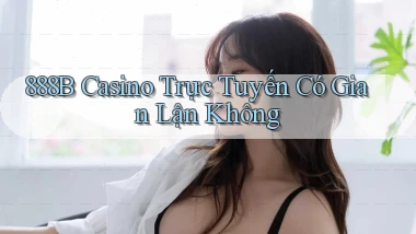888b casino trực tuyến có gian lận không