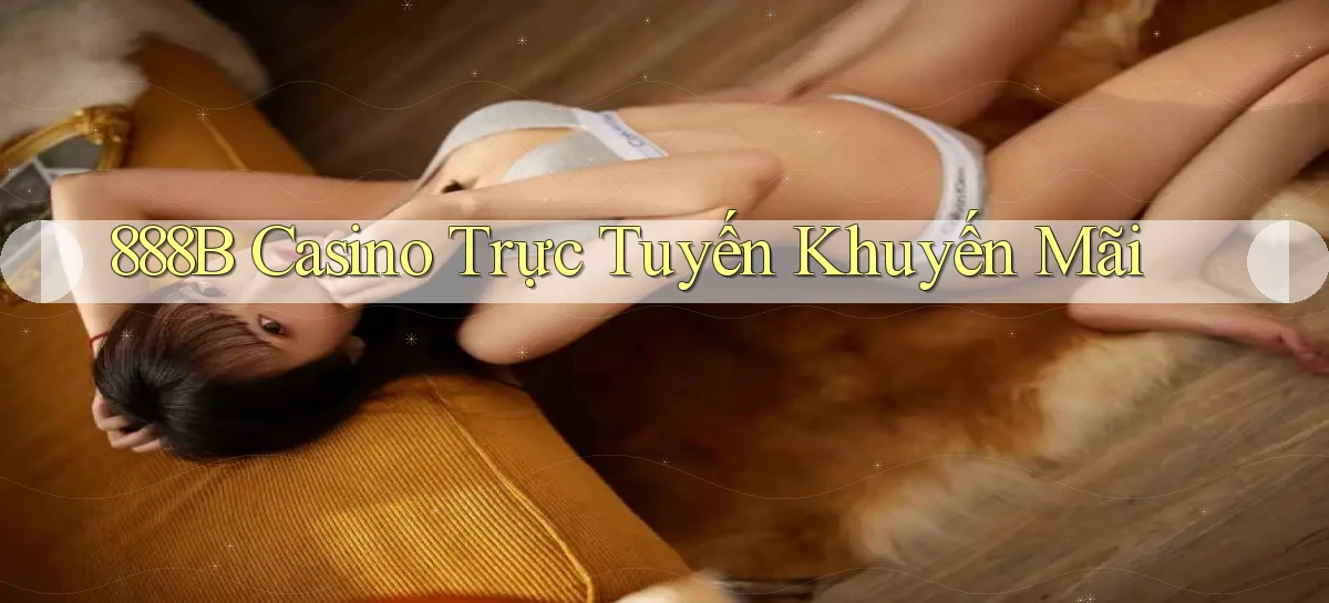 888b casino trực tuyến khuyến mãi