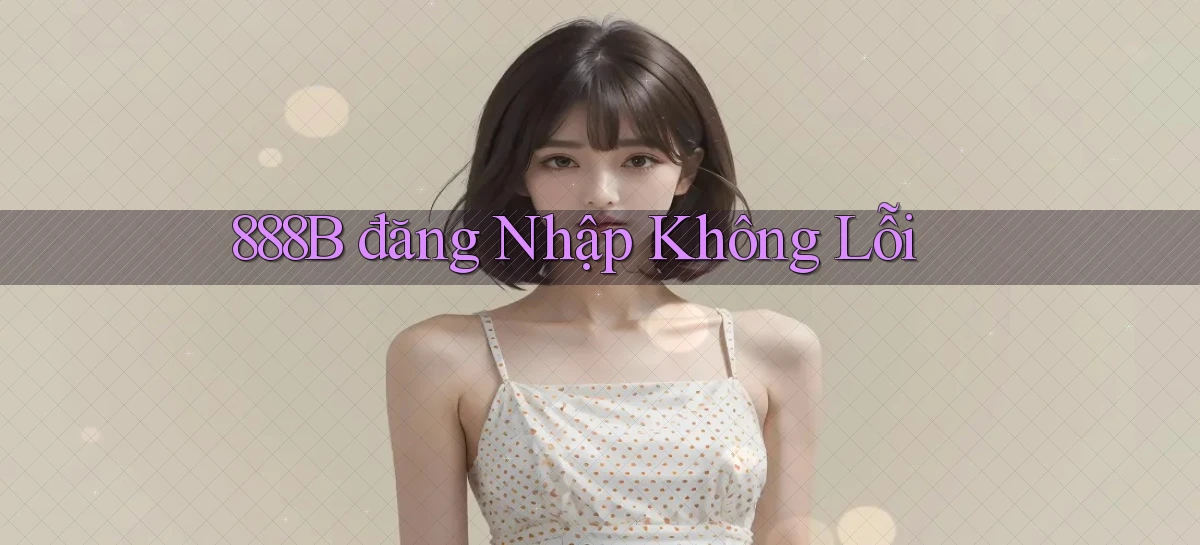 888b  đăng nhập không lỗi