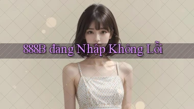 888b  đăng nhập không lỗi
