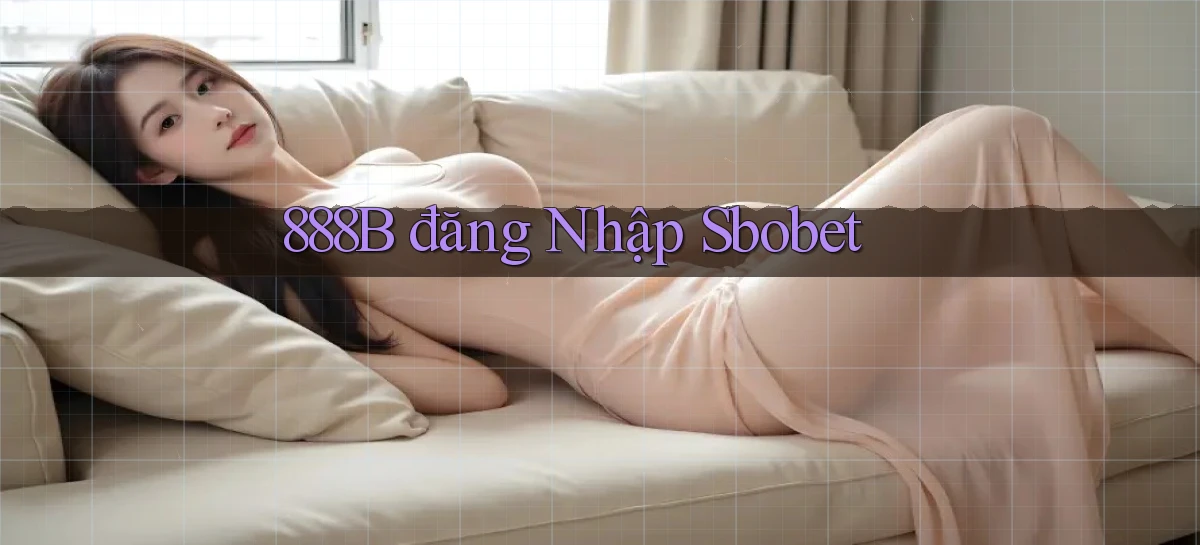 888b  đăng nhập sbobet