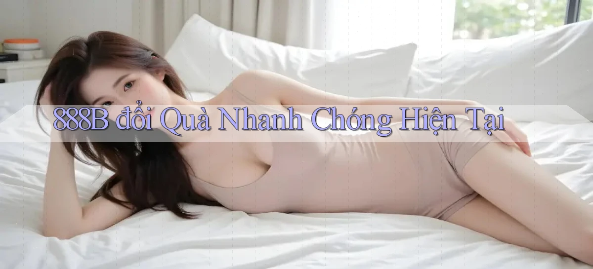 888b đổi quà nhanh chóng hiện tại