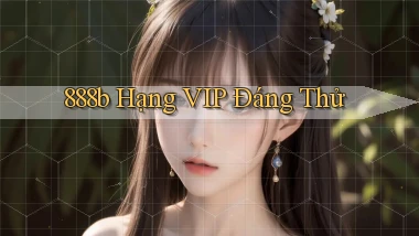 888b hạng vip đáng thử
