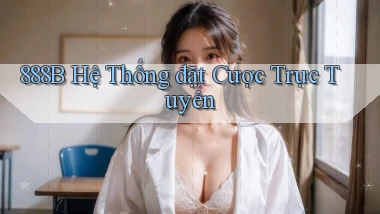 888b  hệ thống đặt cược trực tuyến