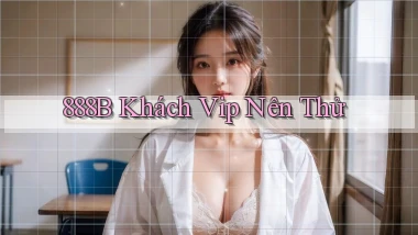 888b khách vip nên thử