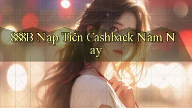 888b nạp tiền cashback năm nay