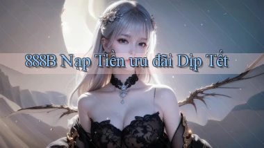 888b nạp tiền ưu đãi dịp tết