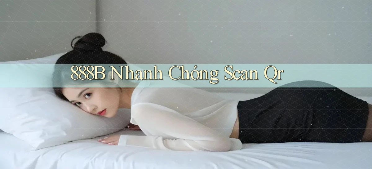 888b nhanh chóng scan qr