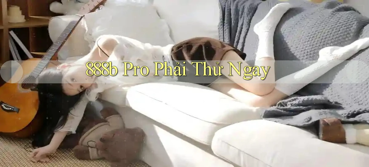 888b pro phải thử ngay