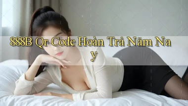 888b qr code hoàn trả năm nay