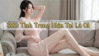 888b tình trạng hiện tại là gì