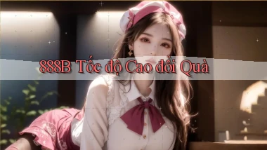888b tốc độ cao đổi quà