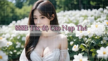 888b tốc độ cao nạp thẻ