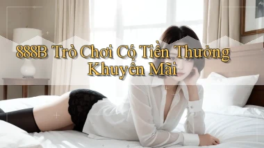 888b  trò chơi có tiền thưởng khuyến mãi