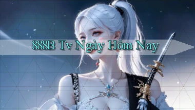 888b tv ngày hôm nay