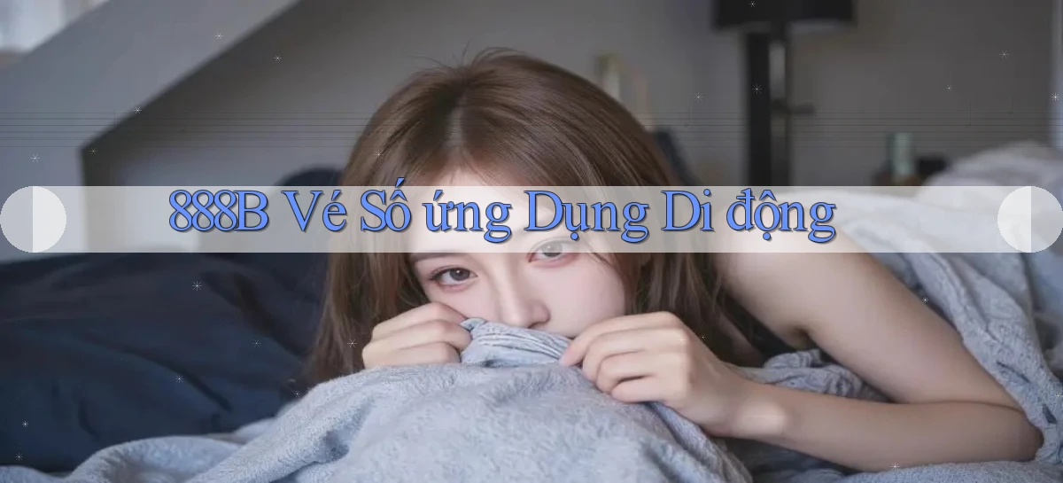 888b  vé số ứng dụng di động