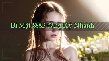 bí mật 888b đăng ký nhanh