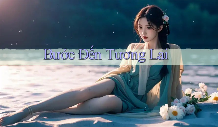 Bước Đến Tương Lai Bước Đến Tương Lai