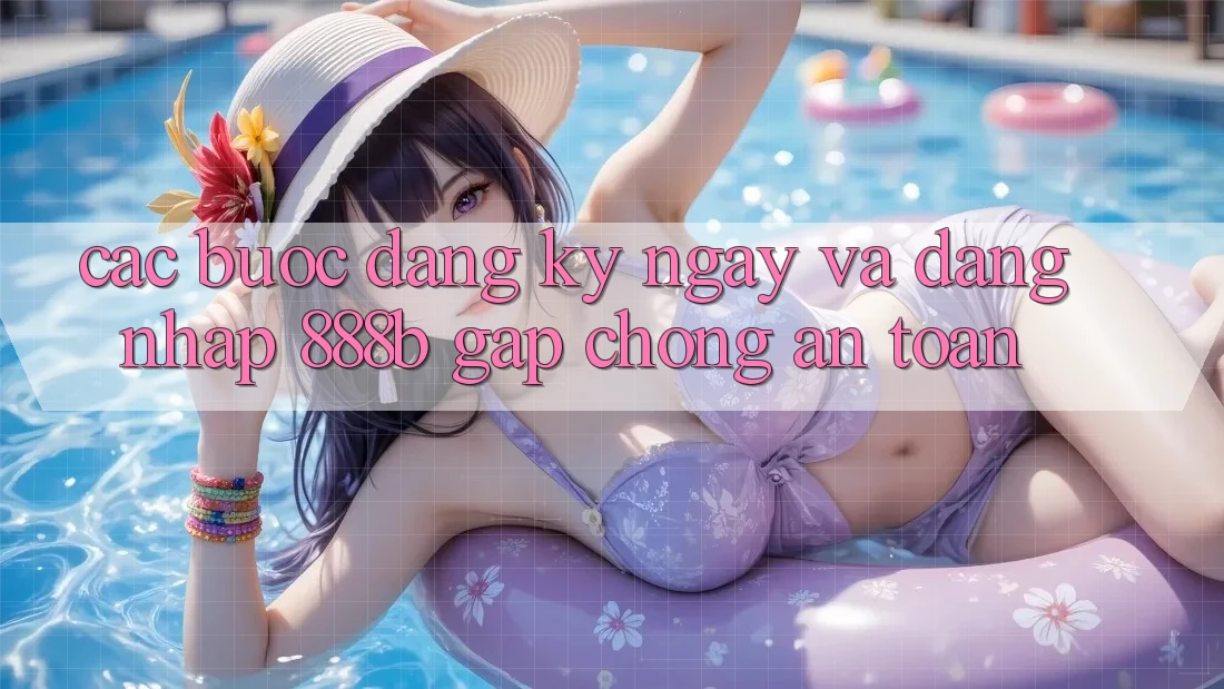 Các bước đăng ký ngay và đăng nhập 888b gấp chóng, an toàn Các bước đăng ký ngay và đăng nhập 888b gấp chóng, an toàn