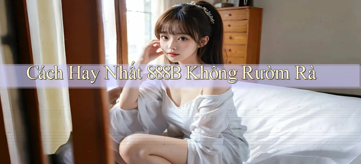 cách hay nhất 888b không rườm rà