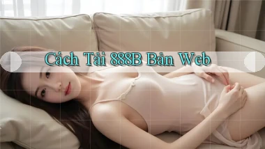 cách tải 888b bản web
