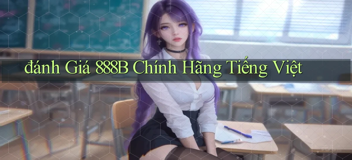 đánh giá 888b chính hãng tiếng việt