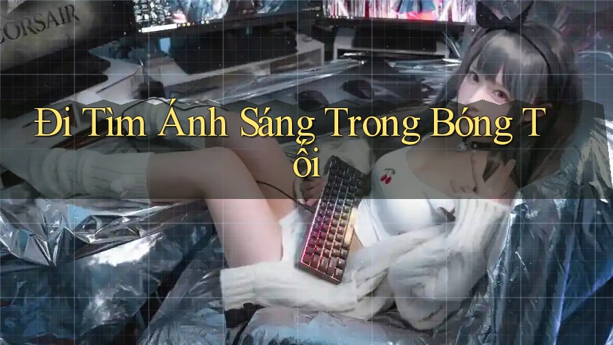 Đi Tìm Ánh Sáng Trong Bóng Tối Đi Tìm Ánh Sáng Trong Bóng Tối