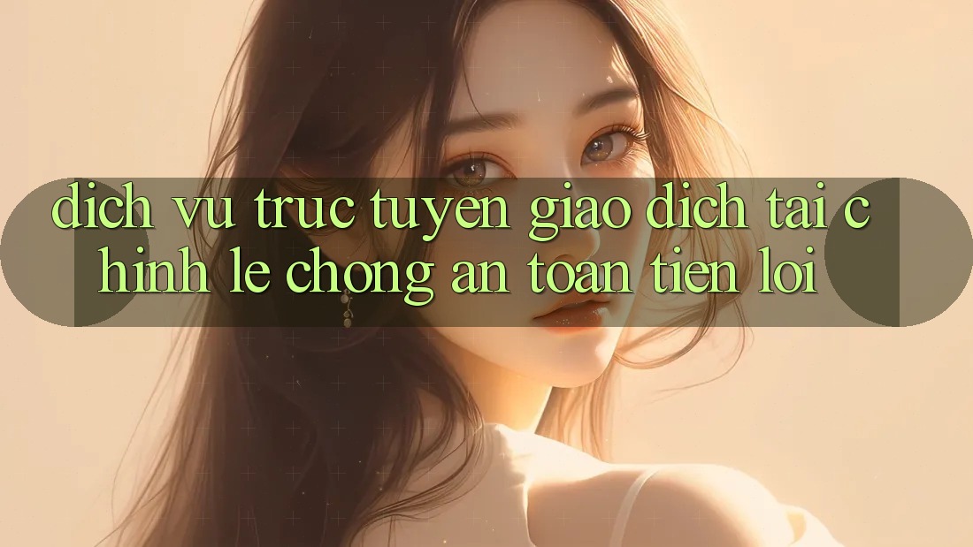 Dịch vụ trực tuyến giao dịch tài chính: Lẹ chóng - An toàn - Tiện lợi Dịch vụ trực tuyến giao dịch tài chính: Lẹ chóng - An toàn - Tiện lợi