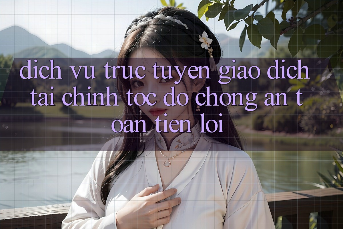 Dịch vụ trực tuyến giao dịch tài chính: Tốc độ chóng - An toàn - Tiện lợi