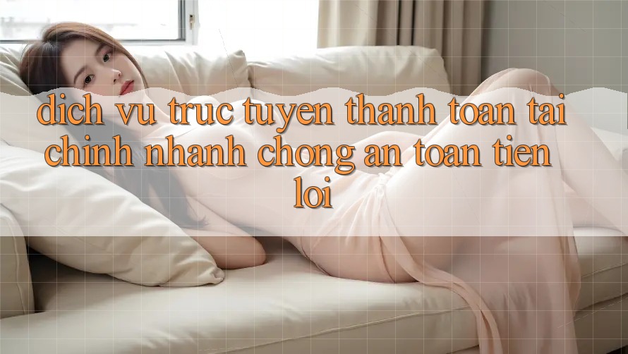 Dịch vụ trực tuyến thanh toán tài chính: Nhanh chóng - An toàn - Tiện lợi Dịch vụ trực tuyến thanh toán tài chính: Nhanh chóng - An toàn - Tiện lợi