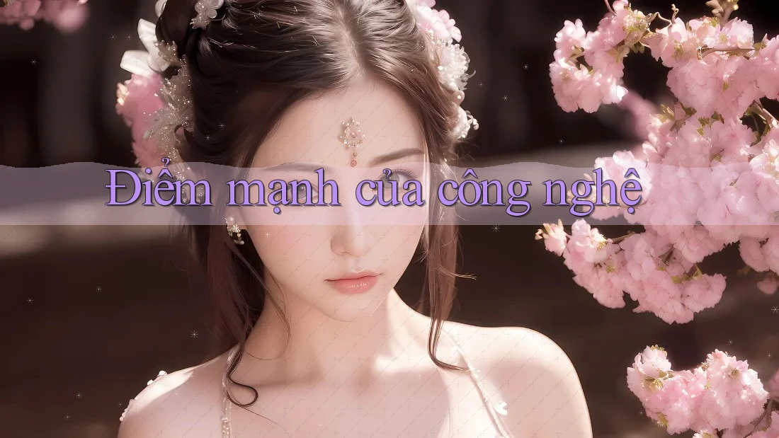 Điểm mạnh của công nghệ Điểm mạnh của công nghệ