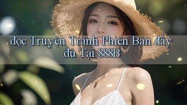 đọc truyện tranh phiên bản đầy đủ tại 888b