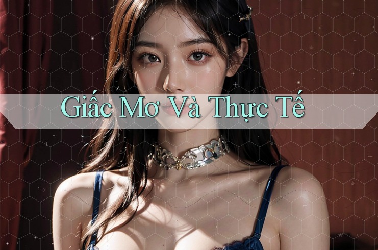 Giấc Mơ Và Thực Tế Giấc Mơ Và Thực Tế