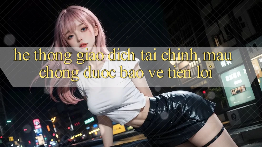 Hệ thống giao dịch tài chính: Mau chóng - Được bảo vệ - Tiện lợi Hệ thống giao dịch tài chính: Mau chóng - Được bảo vệ - Tiện lợi
