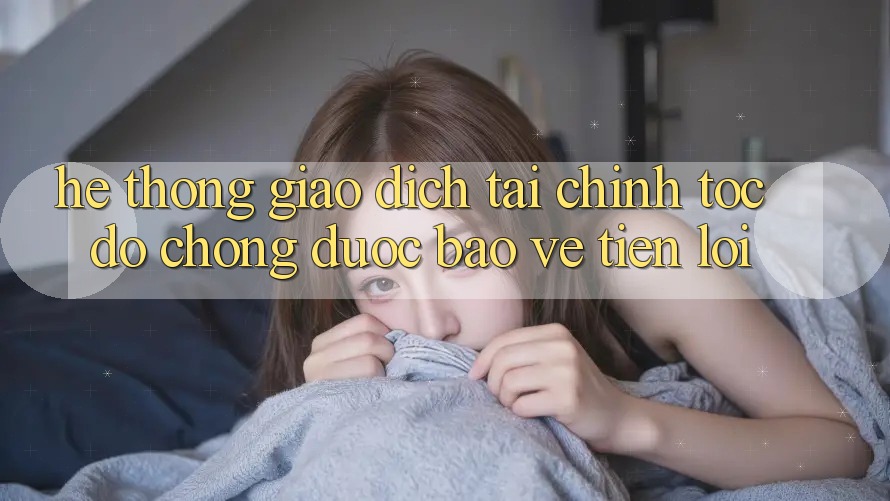 Hệ thống giao dịch tài chính: Tốc độ chóng - Được bảo vệ - Tiện lợi Hệ thống giao dịch tài chính: Tốc độ chóng - Được bảo vệ - Tiện lợi