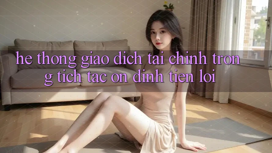 Hệ thống giao dịch tài chính: Trong tích tắc - Ổn định - Tiện lợi
