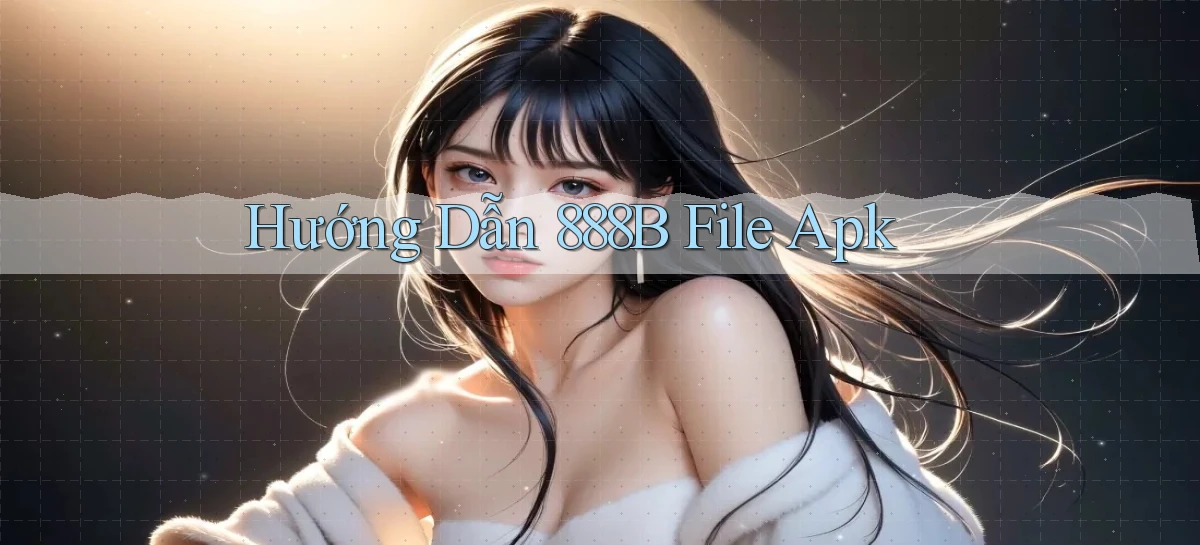 hướng dẫn 888b file apk