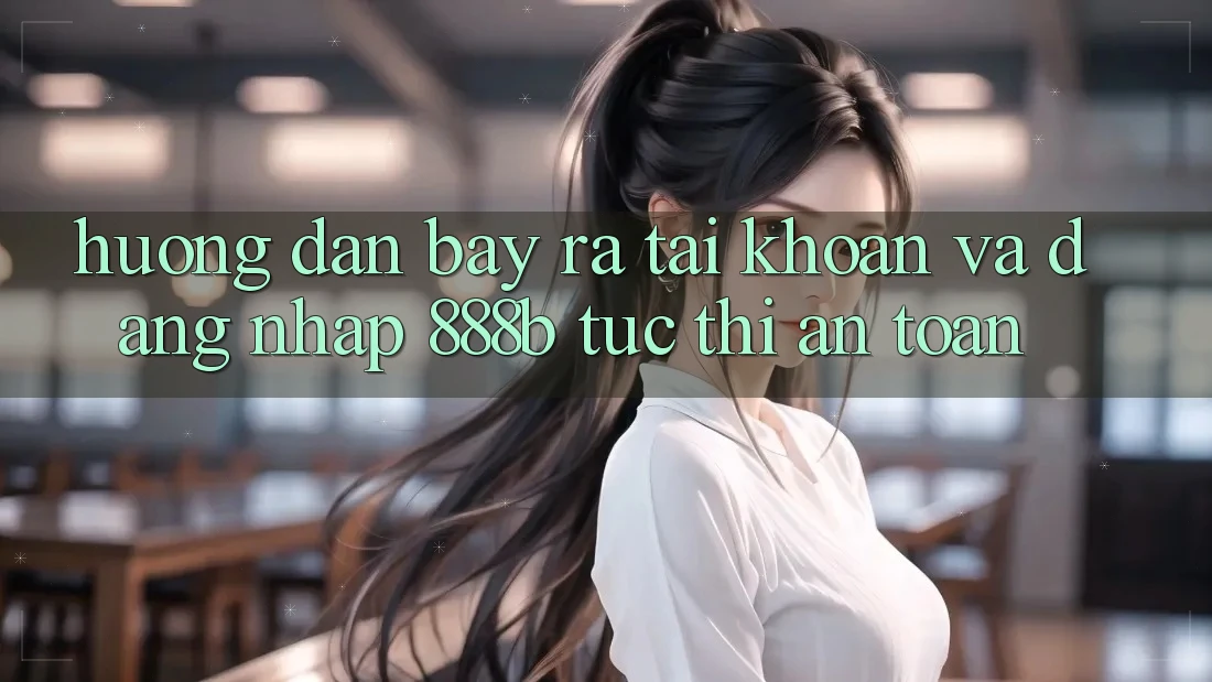 Hướng dẫn bày ra tài khoản và đăng nhập 888b tức thì, an toàn Hướng dẫn bày ra tài khoản và đăng nhập 888b tức thì, an toàn