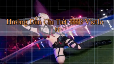 hướng dẫn chi tiết 888b vietlott