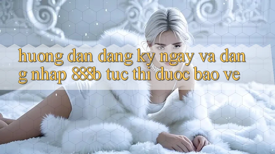Hướng dẫn đăng ký ngay và đăng nhập 888b tức thì, được bảo vệ Hướng dẫn đăng ký ngay và đăng nhập 888b tức thì, được bảo vệ