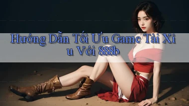hướng dẫn tối ưu game tài xỉu với 888b