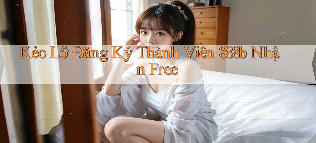 kẻo lỡ đăng ký thành viên 888b nhận free