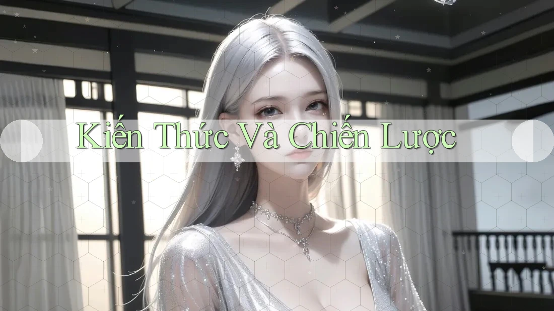 Kiến Thức Và Chiến Lược